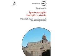 Spazio percepito, concepito e vissuto. L'identità ferita e il conseguente esodo dei cristiani palestinesi