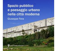 SPAZIO PUBBLICO E PAESAGGIO URBANO NELLA CITTA' MODERNA