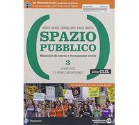 Spazio pubblico. Manuale di storia e formazione civile. Dal Medioevo alla nascita del mondo moderno. Con CLIL. Per le Scuole superiori. Con e-book. ... Novecento e il mondo contemporaneo (Vol. 3)
