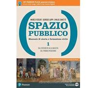 Spazio pubblico. Manuale di storia e formazione civile. Dal Medioevo alla nascita del mondo moderno. Per le Scuole superiori. Con e-book. Con espansione online (Vol. 1)