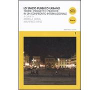 Lo spazio pubblico urbano. Teorie, progetti e pratiche in un confronto internazionale