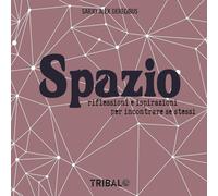 SPAZIO: RIFLESSIONI E ISPIRAZIONI PER INCONTRARE SE STESSI