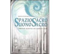 Spazio sacro, suono sacro. I misteri acustici dei luoghi sacri