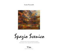 Spazio scenico. Quarant'anni di arte, passione e lavoro - [Terra Marique]