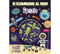 Spazio. Si illuminano al buio! Ediz. a colori