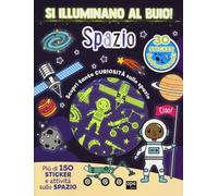 Spazio. Si illuminano al buio! Ediz. a colori