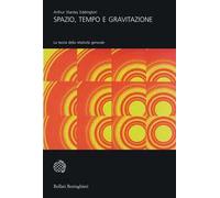 Spazio, tempo e gravitazione. La teoria della relatività generale