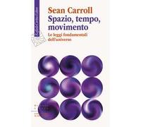 Spazio, tempo, movimento. Le leggi fondamentali dell'universo