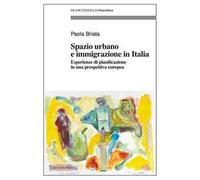 Spazio urbano e immigrazione in Italia. Esperienze di pianificazione in una prospettiva europea