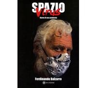 Spazio virus. Diario di una pandermia - Balzarro Ferdinando