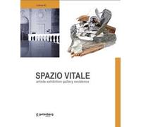 Spazio vitale. Artists exhibition gallery residence. Aversa 2018-2023. Ediz. illustrata