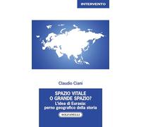 Spazio vitale o grande spazio? L'idea di Eurasia: perno geografico della storia