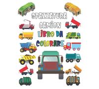 Spazzatura Camion libro da colorare: Un divertente libro da colorare per bambini con camion della spazzatura per i più piccoli, bambini in età ... scuola materna che amano i camion età 2-4 4-8