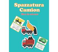 Spazzatura Camion libro da colorare: Un libro di camion dell'immondizia per i bambini che amano le macchine di trasporto con pagine da colorare