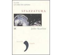 Spazzatura. Le cose (e le idee) che scartiamo