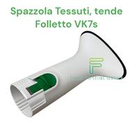 SPAZZOLA TESSUTI DELICATI FOLLETTO VK7S VK7 Originale VORWERK ACCESSORIO VK 7 S