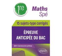 Spé Maths 1re: 15 sujets-type corrigés de l’épreuve anticipée du Bac