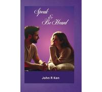 Speak And Be Heard: A Guide To Communicating With Love And Understanding In Relationships