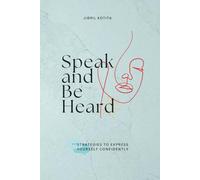 Speak and Be Heard: Strategies to Express Yourself Confidently