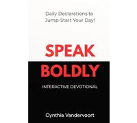 Speak Boldly: Daily Declarations to Jump-Start Your Day!