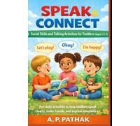 Speak & Connect-Social Skills and Talking Activities for Toddlers (Ages 2.5-5): Fun Daily Activities to Build Communication, Confidence, and Connection