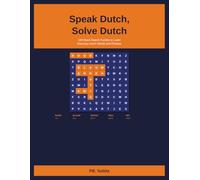 Speak Dutch, Solve Dutch: 150 Word Search Puzzles to Learn Everyday Dutch Words and Phrases