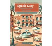 Speak Easy: Spanish for Your Next Holiday: A gentle 7-day phrase course for relaxed travellers and retirees