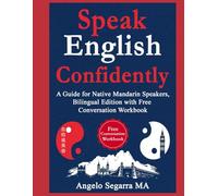 Speak English Confidently: A Guide for Native Mandarin Speakers, Bilingual Edition with Free Conversation Workbook