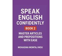 Speak English Confidently Book 2: Master Articles and Prepositions with Ease: 3