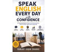 Speak English Every Day with Confidence: A Practical Guide to Real-Life Conversations, Daily Phrases, and Fluent Speaking