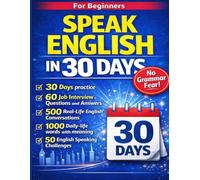 Speak English in 30 Days Fluently: Learn Everyday English, Practice Real Conversations, Think in English & Speak Confidently Without Grammar Stress