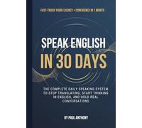 Speak English in 30 Days for Chinese Speakers: The Complete Daily Speaking System to Stop Translating, Start Thinking in English, and Hold Real Conversations