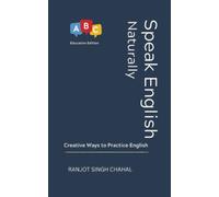 Speak English Naturally: Creative Ways to Practice English