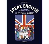 Speak English Now: 101 tips para un inglés top