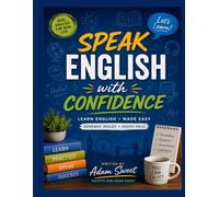 Speak English With Confidence: A Beginner English Workbook for Spanish Speakers | Learn English Step by Step With Writing Practice, Pronunciation, Vocabulary, and Simple Conversations
