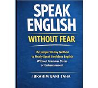 SPEAK ENGLISH WITHOUT FEAR: The Simple 90-Day Method to Finally Speak Confident English Without Grammar Stress or Embarrassment
