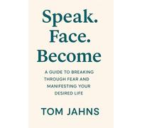 Speak. Face. Become.: A Practical Guide to Owning Your Shadow, Rewriting Your Story, and Manifesting the Life You Were Meant to Live