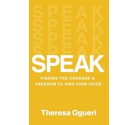 SPEAK: Finding the Courage and Freedom to Own Your Voice