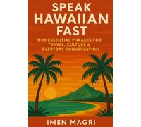 Speak Hawaiian Fast: 1100 Essential Phrases for Travel, Culture & Everyday Conversation