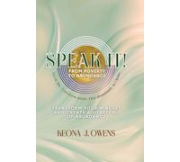 Speak It! From Poverty to Abundance: Transform your Mindset and Create a lifestyle of Abundance