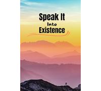Speak It Into Existence - An affirmation journal for both men and women: "Positive Declarations to Transform Your Mindset"