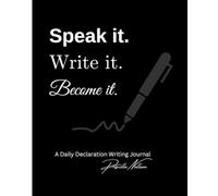 Speak It. Write It. Become It.: A Daily Declaration Writing Tablet to Transform Your Mindset, Strengthen Your Faith, and Align with Purpose
