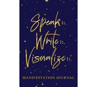 Speak It, Write It, Visualize It, 30 Day Manifestation Journal