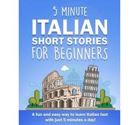 Speak Italian 5 Minute Italian Short Stories for Beginners (Tascabile)