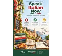 Speak Italian Now, Level 3: Talk About Anything, in Any Tense - The No-Grammar Method