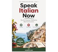 Speak Italian Now: The No-Grammar Method for Real Conversations