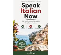 Speak Italian Now: The No-Grammar Method for Real Conversations: 3