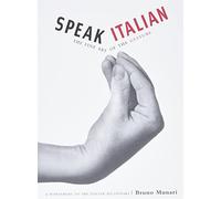 Speak Italian: The Fine Art Of The Gesture : A Supplement to the Italian Dictionary [Lingua Inglese]