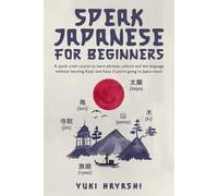 Speak Japanese For Beginners - A quick crash course to learn phrases, culture and the language without learning Kanji and Kana if you’re going to Japan soon!