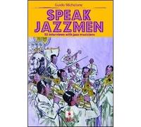 Speak jazzmen. 55 interviews with jazz musicians
